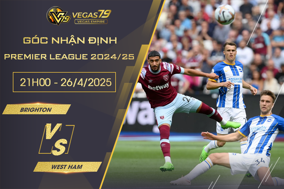 nhận định bóng đá Brighton vs West Ham