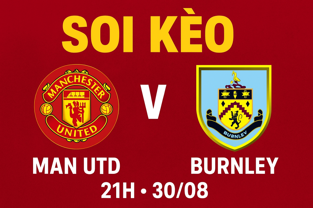 soi kèo Man Utd vs Burnley